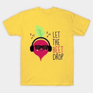 Let The Beet Drop Funny Beetroot T-Shirt